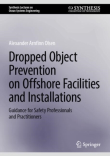Dropped Object Prevention on Offshore Facilities and Installations : Guidance for Safety Professionals and Practitioners