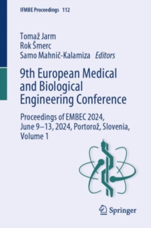 9th European Medical and Biological Engineering Conference :  Proceedings of EMBEC 2024, June 9-13, 2024, Portoroz, Slovenia, Volume 1