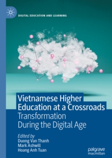 Vietnamese Higher Education at a Crossroads : Transformation During the Digital Age