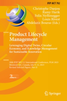 Product Lifecycle Management. Leveraging Digital Twins, Circular Economy, and Knowledge Management for Sustainable Innovation : 20th IFIP WG 5.1 International Conference, PLM 2023, Montreal, QC, Canad