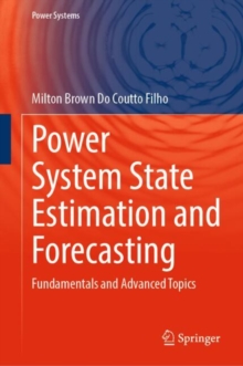 Power System State Estimation and Forecasting : Fundamentals and Advanced Topics
