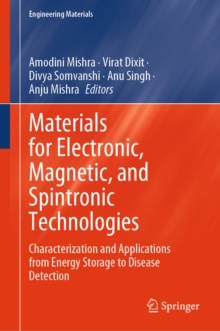 Materials for Electronic, Magnetic, and Spintronic Technologies : Characterization and Applications from Energy Storage to Disease Detection