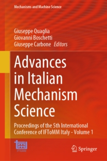 Advances in Italian Mechanism Science : Proceedings of the 5th International Conference of IFToMM Italy - Volume 1