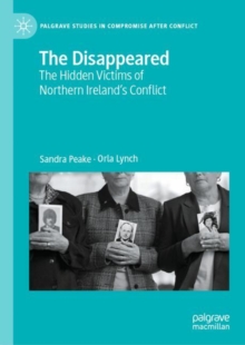 The Disappeared : The Hidden Victims of Northern Ireland's Conflict