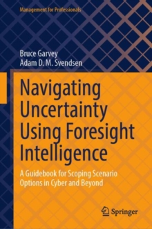 Navigating Uncertainty Using Foresight Intelligence : A Guidebook for Scoping Scenario Options in Cyber and Beyond