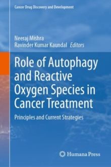 Role of Autophagy and Reactive Oxygen Species in Cancer Treatment : Principles and Current Strategies