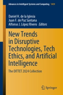 New Trends in Disruptive Technologies, Tech Ethics, and Artificial Intelligence : The DITTET 2024 Collection