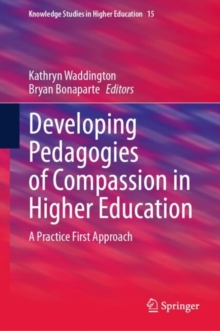 Developing Pedagogies of Compassion in Higher Education : A Practice First Approach