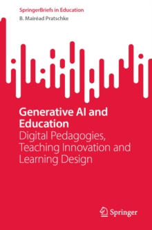 Generative AI and Education : Digital Pedagogies, Teaching Innovation and Learning Design