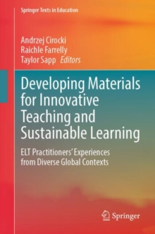 Developing Materials for Innovative Teaching and Sustainable Learning : ELT Practitioners’ Experiences from Diverse Global Contexts