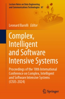 Complex, Intelligent and Software Intensive Systems : Proceedings of the 18th International Conference on Complex, Intelligent and Software Intensive Systems (CISIS-2024)