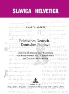 Polnisches Deutsch - Deutsches Polnisch : Edition Und Analyse Einer Sammlung Von Paralleltexten Des 18. Jahrhunderts Aus Teschen/Oberschlesien