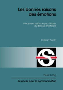 Les Bonnes Raisons Des Emotions : Principes Et Methode Pour l'Etude Du Discours 