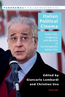 Italian Political Cinema : Public Life, Imaginary, and Identity in Contemporary Italian Film