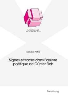 Signes Et Traces Dans l'Oeuvre Poetique de Guenter Eich