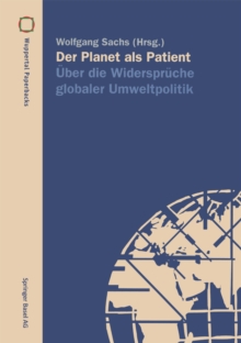 Der Planet als Patient : Uber die Widerspruche globaler Umweltpolitik