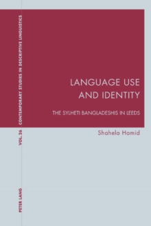 Language Use and Identity : The Sylheti Bangladeshis in Leeds