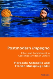 Postmodern Impegno Impegno Postmoderno : Ethics and Commitment in Contemporary Italian Culture Etica E Engagement Nella Cultura Italiana Contemporanea