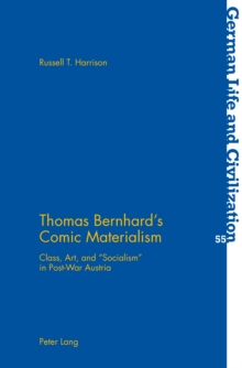 Thomas Bernhard's Comic Materialism : Class, Art, and Socialism in Post-war Austria