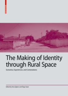 The Making of Identity through Rural Space : Scenarios, Experiences and Contestations