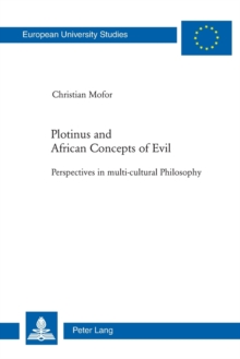 Plotinus and African Concepts of Evil : Perspectives in multi-cultural Philosophy