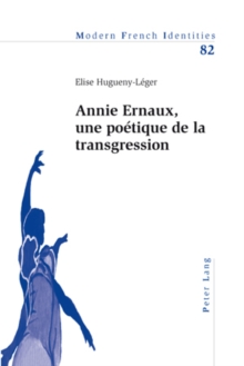 Annie Ernaux, Une Poetique de la Transgression
