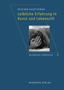 Leibliche Erfahrung in Kunst und Lebensstil : Aus dem Amerikanischen ubersetzt von Robin Celikates, Heidi Salaverria u. a.