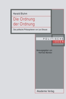 Die Ordnung der Ordnung : Das politische Philosophieren von Leo Strauss