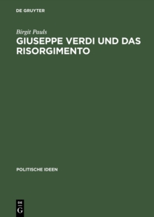 Giuseppe Verdi und das Risorgimento : Ein politischer Mythos im Proze der Nationenbildung