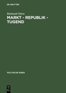 Markt - Republik - Tugend : Probleme gesellschaftlicher Modernisierung im britischen politischen Denken 1670-1790