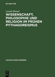 Wissenschaft, Philosophie und Religion im fruhen Pythagoreismus