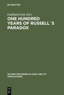 One Hundred Years of Russell's Paradox : Mathematics, Logic, Philosophy