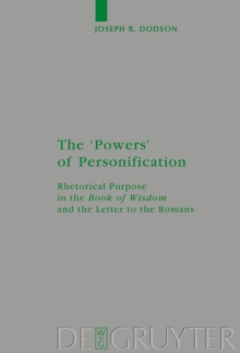 The 'Powers' of Personification : Rhetorical Purpose in the 'Book of Wisdom' and the Letter to the Romans