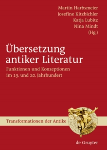 Ubersetzung antiker Literatur : Funktionen und Konzeptionen im 19. und 20. Jahrhundert