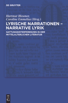 Lyrische Narrationen - narrative Lyrik : Gattungsinterferenzen in der mittelalterlichen Literatur