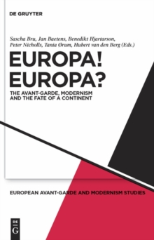 Europa! Europa? : The Avant-Garde, Modernism and the Fate of a Continent