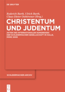 Christentum und Judentum : Akten des Internationalen Kongresses der Schleiermacher-Gesellschaft in Halle, Marz 2009