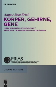 Korper, Gehirne, Gene : Lyrik und Naturwissenschaft bei Ulrike Draesner und Durs Grunbein