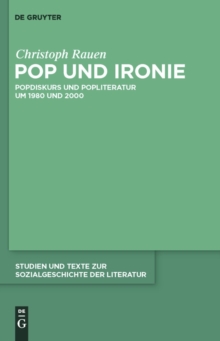 Pop und Ironie : Popdiskurs und Popliteratur um 1980 und 2000