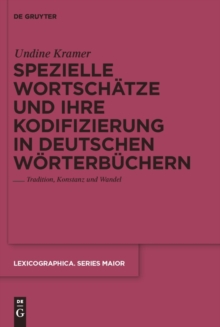 Spezielle Wortschatze und ihre Kodifizierung in deutschen Worterbuchern : Tradition, Konstanz und Wandel