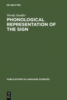 Phonological Representation of the Sign : Linearity and Nonlinearity in American Sign Language