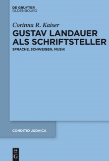 Gustav Landauer als Schriftsteller : Sprache, Schweigen, Musik