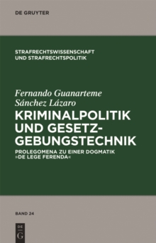 Kriminalpolitik und Gesetzgebungstechnik : Prolegomena zu einer Dogmatik 