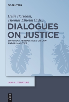 Dialogues on Justice : European Perspectives on Law and Humanities