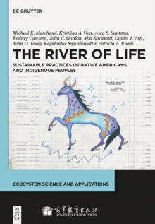The River of Life : Sustainable Practices of Native Americans and Indigenous Peoples