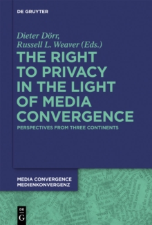 The Right to Privacy in the Light of Media Convergence - : Perspectives from Three Continents
