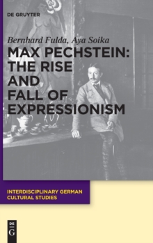 Max Pechstein: The Rise and Fall of Expressionism