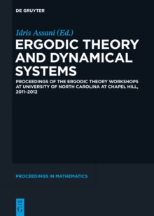 Ergodic Theory and Dynamical Systems : Proceedings of the Ergodic Theory Workshops at University of North Carolina at Chapel Hill, 2011-2012