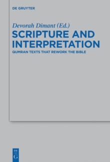 Scripture and Interpretation : Qumran Texts that Rework the Bible