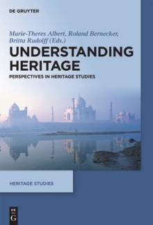 Understanding Heritage : Perspectives in Heritage Studies